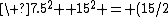 \ 7.5^2 +15^2 = (15/2)^2 +15^2 = 15^2(1/4+1) = t^2