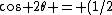 \cos 2\theta = (1/2)(1 +\cos^2\theta)