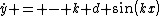 \dot{y} = - k d sin(kx) \dot{x}