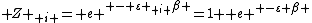 { Z }_{ i }={ e }^{ -{ \varepsilon }_{ i }\beta }=1+{ e }^{ -\varepsilon \beta }