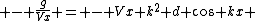 - \frac{g}{Vx} = - Vx k^2 d cos kx