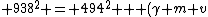 938^{2} = 494^{2} + (\gamma m v)^2