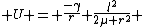 U = \frac{-\gamma}{r}+\frac{l^{2}}{2\mu r^{2}}