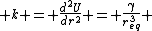 k = \frac{d^{2}U}{dr^{2}} = \frac{\gamma}{r_{eq}^{3}}