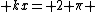 kx= 2 \pi