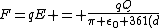 F=qE = \frac{qQ}{\pi \epsilon_0 361(d)^2}