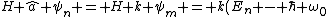 H \hat{a} \psi_n = H k \psi_m = k(E_n - \hbar \omega_0) \psi_m