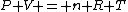 P V = n R T