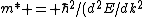 m* = \hbar^2/(d^2E/dk^2)