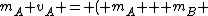 m_A v_A = ( m_A + m_B ) v_{AB}